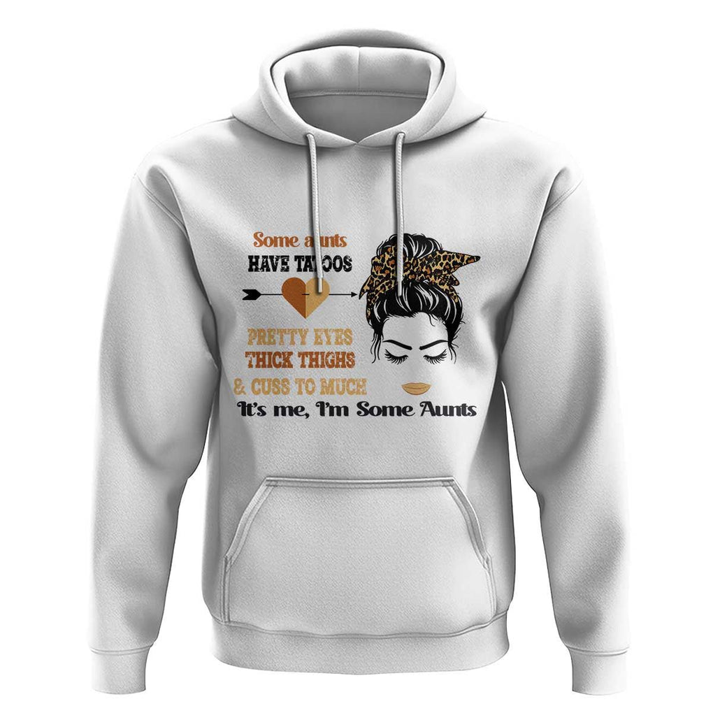 Funny Auntie Hoodie Some Aunts Cuss Too Much TS11 White Print Your Wear