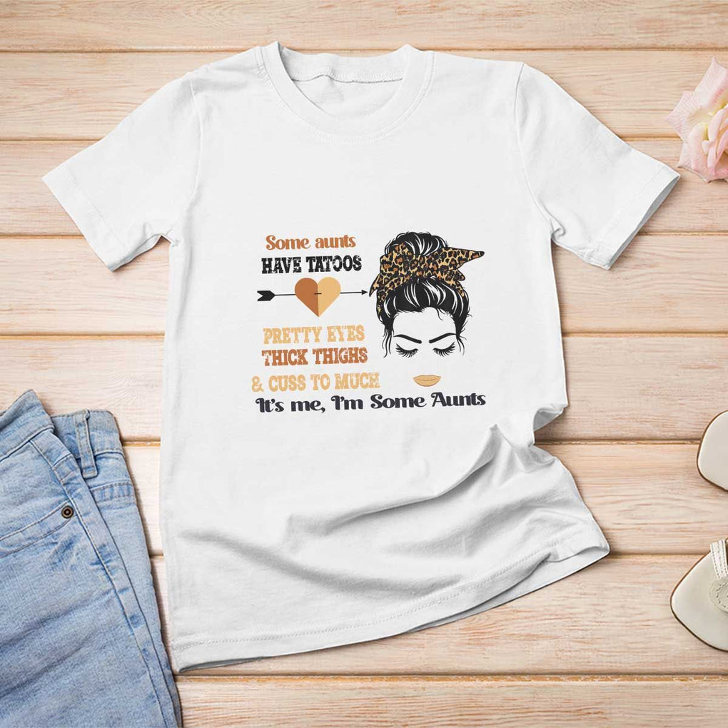 Funny Auntie T Shirt For Women Some Aunts Cuss Too Much TS11 White Print Your Wear