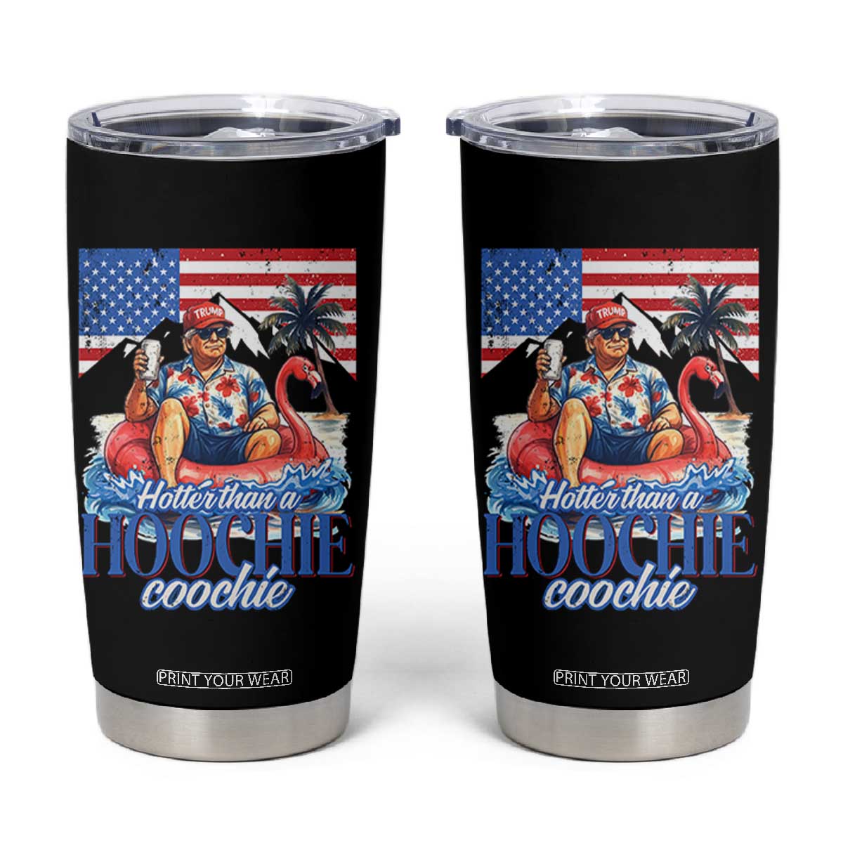 Funny Trump Beer Summer Vibes Tumbler Cup Hotter Than A Hoochie Trump Coochie TS11 Black Print Your Wear