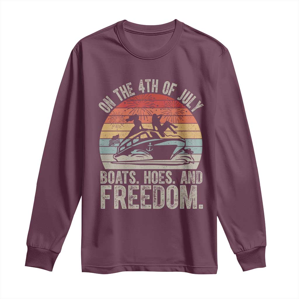Funny On The 4th Of July Boats Hoes And Freedom Long Sleeve Shirt TS11 Maroon Print Your Wear