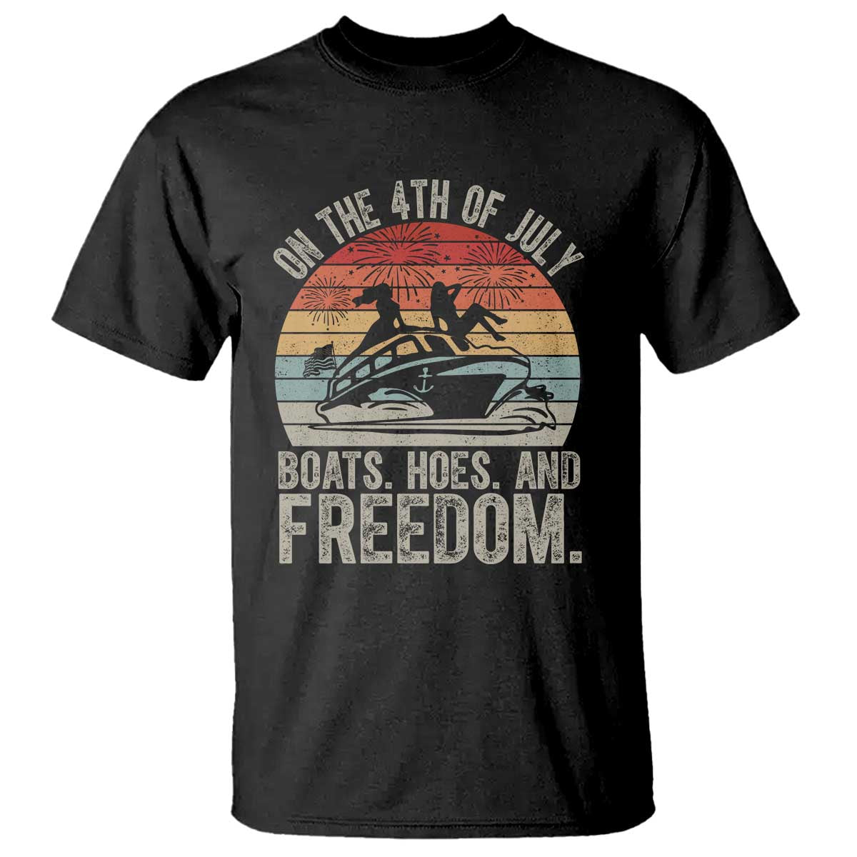 Funny On The 4th Of July Boats Hoes And Freedom T Shirt TS11 Black Print Your Wear
