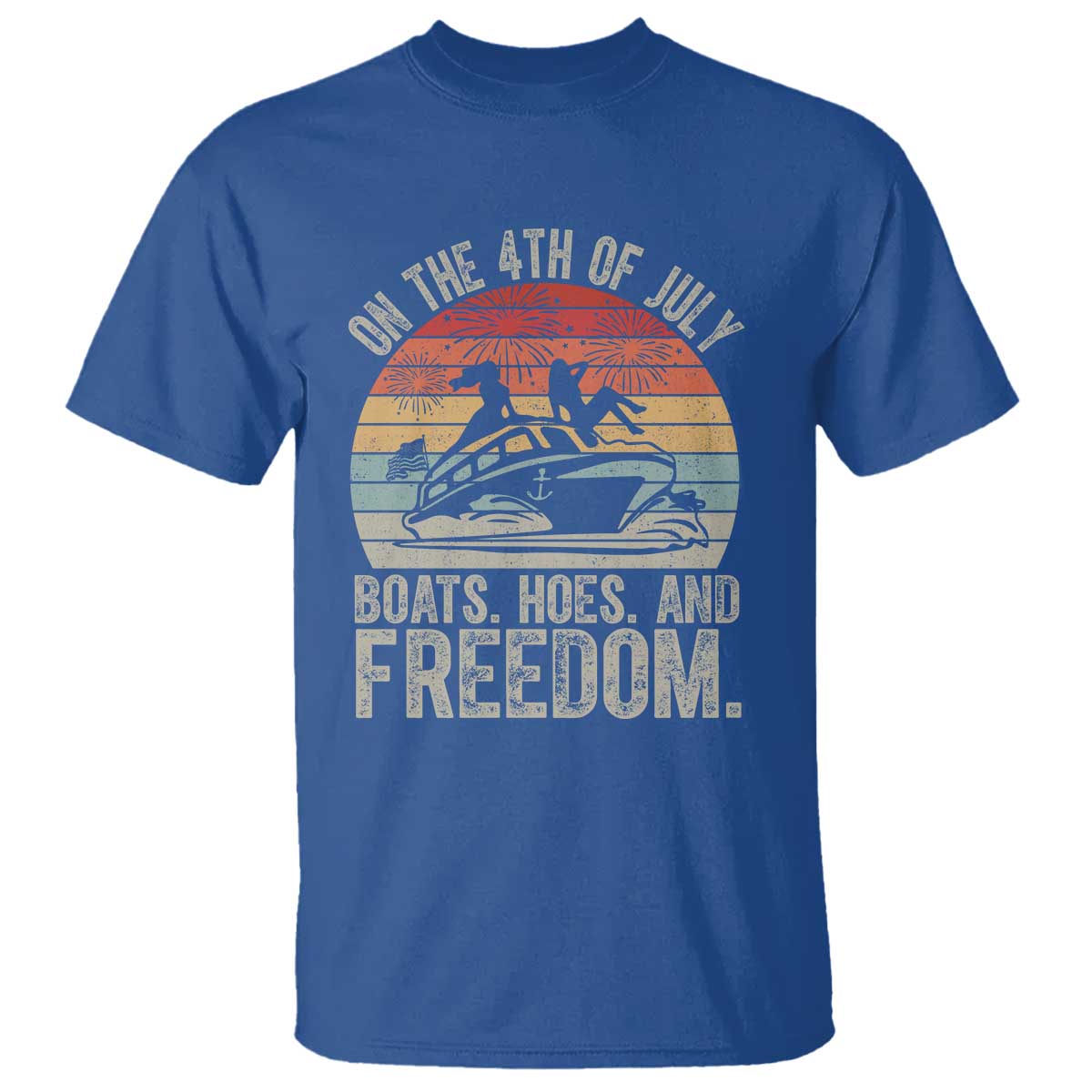 Funny On The 4th Of July Boats Hoes And Freedom T Shirt TS11 Royal Blue Print Your Wear
