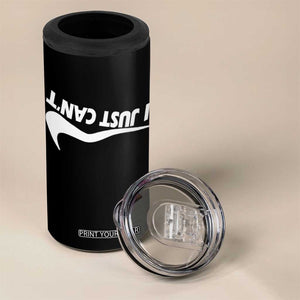 Funny I Just Cant 4 in 1 Can Cooler Tumbler Sarcastic Motivation Con Baffo TS11 Print Your Wear