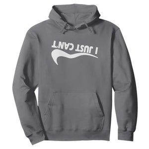 Funny I Just Cant Hoodie Sarcastic Motivation Con Baffo TS11 Charcoal Print Your Wear