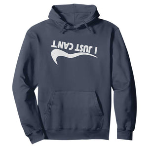 Funny I Just Cant Hoodie Sarcastic Motivation Con Baffo TS11 Navy Print Your Wear