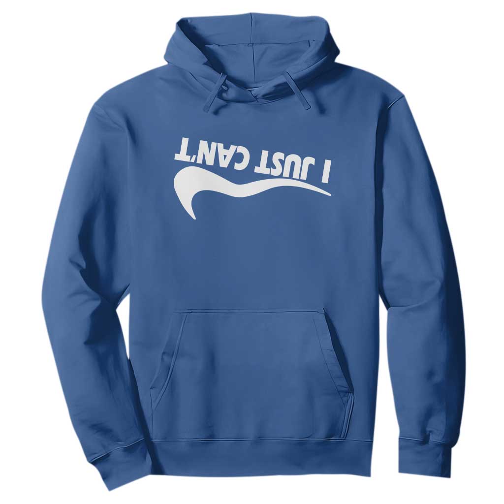 Funny I Just Cant Hoodie Sarcastic Motivation Con Baffo TS11 Royal Blue Print Your Wear