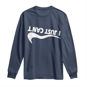 Funny I Just Cant Long Sleeve Shirt Sarcastic Motivation Con Baffo TS11 Navy Print Your Wear