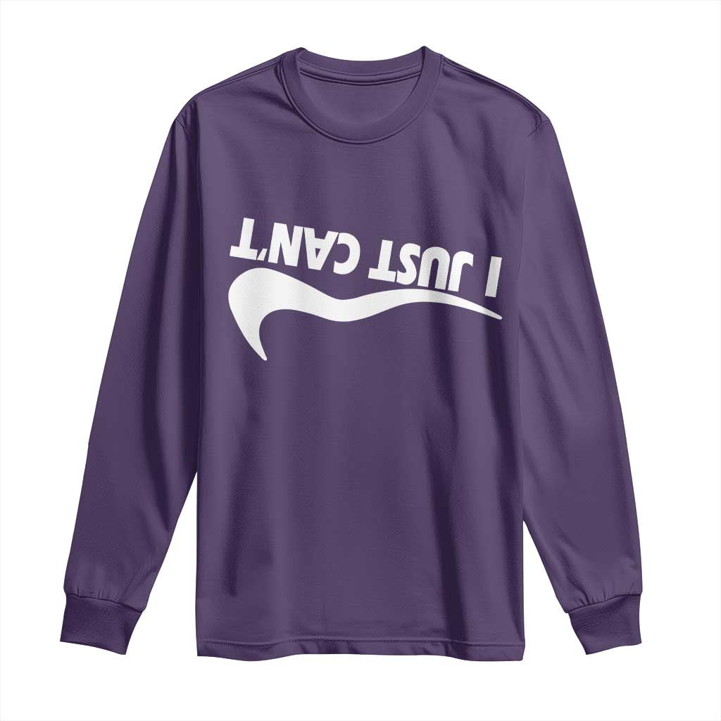 Funny I Just Cant Long Sleeve Shirt Sarcastic Motivation Con Baffo TS11 Purple Print Your Wear