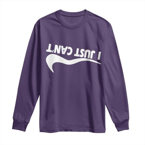Funny I Just Cant Long Sleeve Shirt Sarcastic Motivation Con Baffo TS11 Purple Print Your Wear