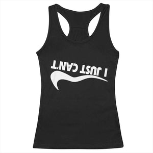 Funny I Just Cant Racerback Tank Top Sarcastic Motivation Con Baffo TS11 Black Print Your Wear