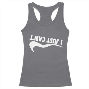 Funny I Just Cant Racerback Tank Top Sarcastic Motivation Con Baffo TS11 Charcoal Print Your Wear