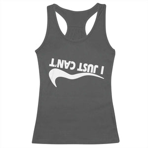 Funny I Just Cant Racerback Tank Top Sarcastic Motivation Con Baffo TS11 Dark Heather Print Your Wear