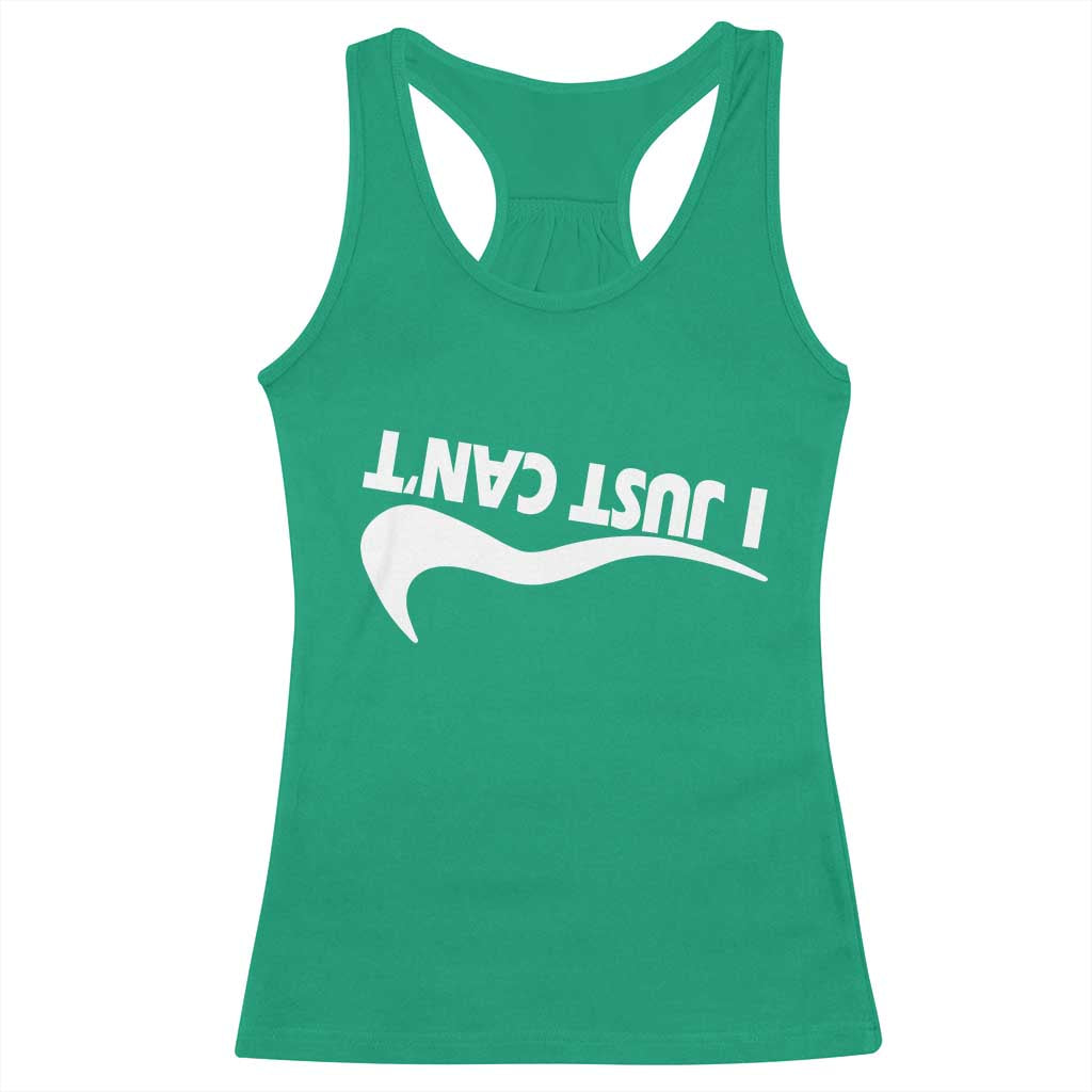 Funny I Just Cant Racerback Tank Top Sarcastic Motivation Con Baffo TS11 Irish Green Print Your Wear