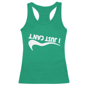Funny I Just Cant Racerback Tank Top Sarcastic Motivation Con Baffo TS11 Irish Green Print Your Wear