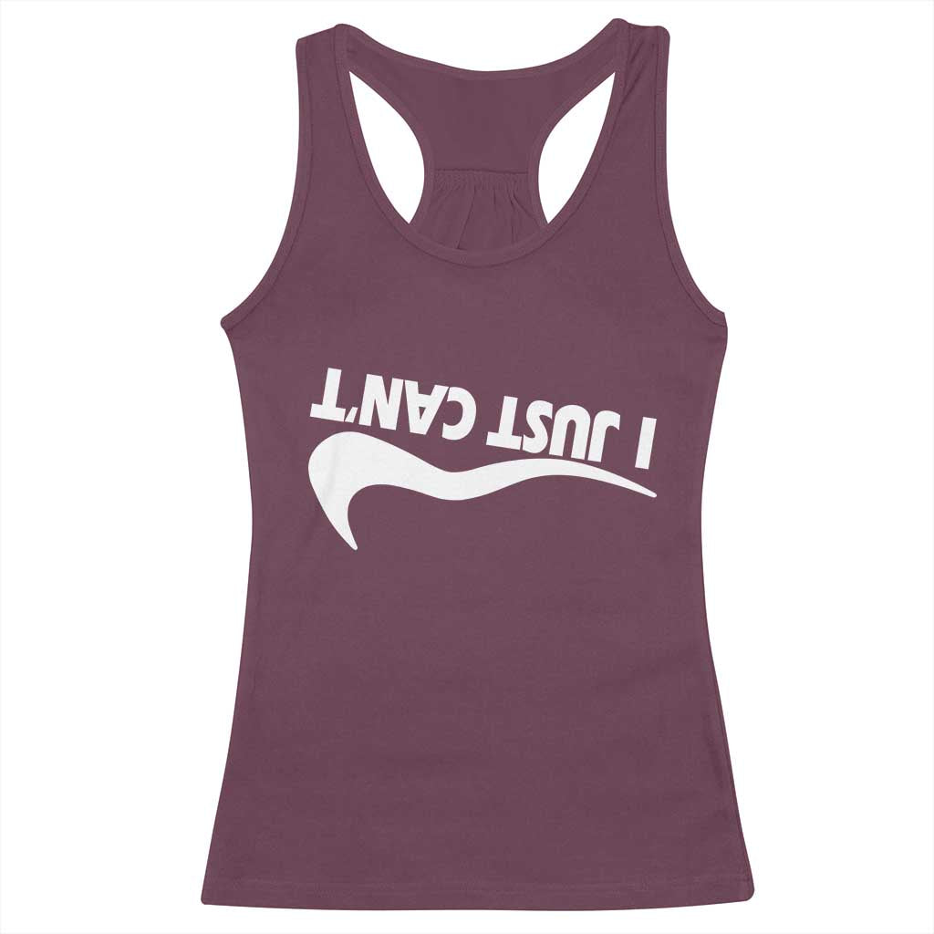 Funny I Just Cant Racerback Tank Top Sarcastic Motivation Con Baffo TS11 Maroon Print Your Wear
