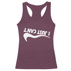 Funny I Just Cant Racerback Tank Top Sarcastic Motivation Con Baffo TS11 Maroon Print Your Wear