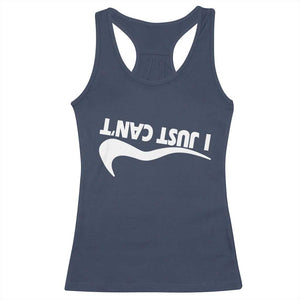 Funny I Just Cant Racerback Tank Top Sarcastic Motivation Con Baffo TS11 Navy Print Your Wear