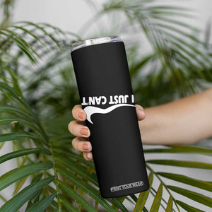 Funny I Just Cant Skinny Tumbler Sarcastic Motivation Con Baffo TS11 Print Your Wear