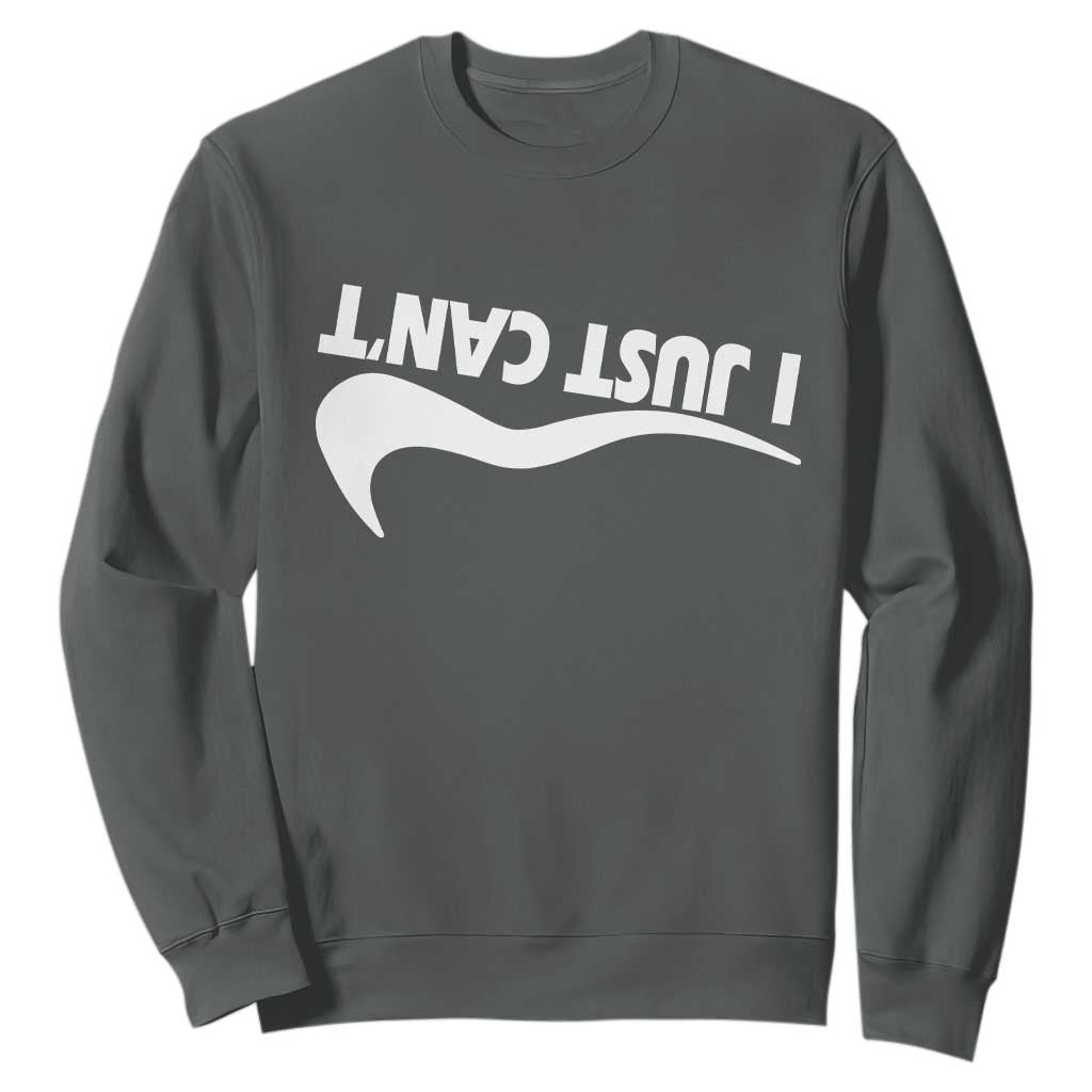 Funny I Just Cant Sweatshirt Sarcastic Motivation Con Baffo TS11 Dark Heather Print Your Wear