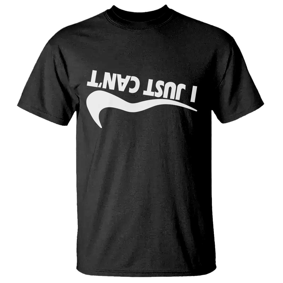 Funny I Just Cant T Shirt Sarcastic Motivation Con Baffo TS11 Black Print Your Wear