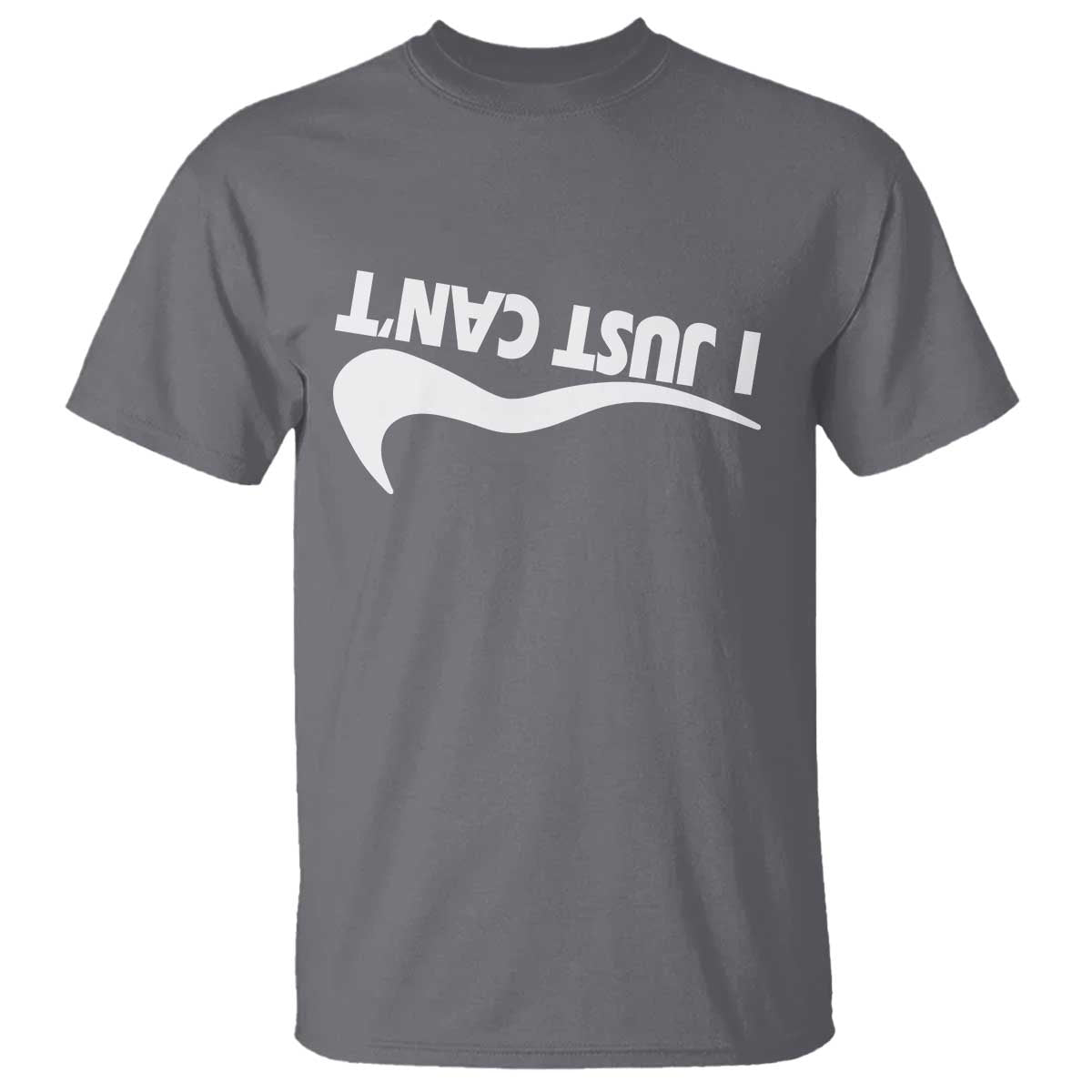 Funny I Just Cant T Shirt Sarcastic Motivation Con Baffo TS11 Charcoal Print Your Wear
