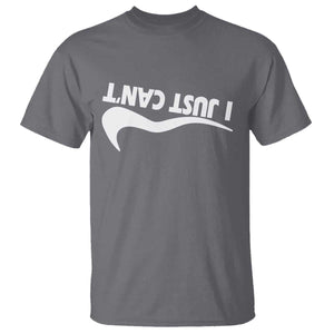Funny I Just Cant T Shirt Sarcastic Motivation Con Baffo TS11 Charcoal Print Your Wear