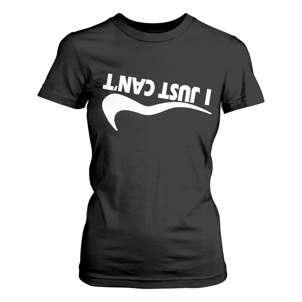 Funny I Just Cant T Shirt For Women Sarcastic Motivation Con Baffo TS11 Black Print Your Wear