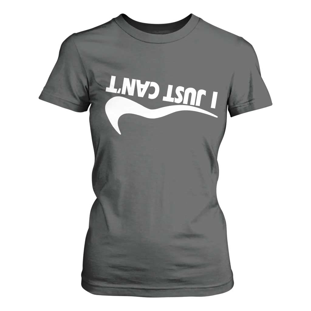 Funny I Just Cant T Shirt For Women Sarcastic Motivation Con Baffo TS11 Dark Heather Print Your Wear