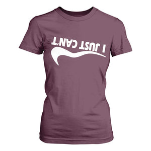 Funny I Just Cant T Shirt For Women Sarcastic Motivation Con Baffo TS11 Maroon Print Your Wear