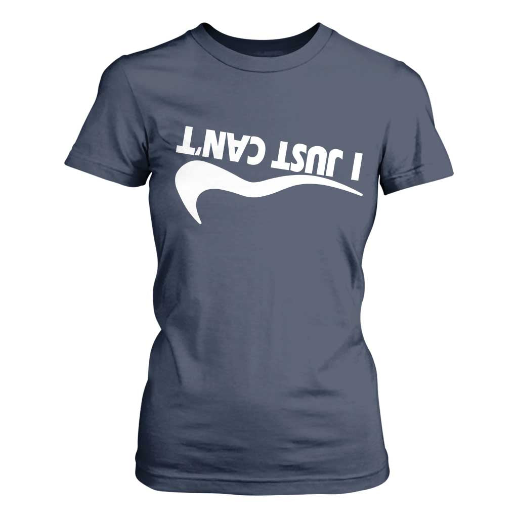 Funny I Just Cant T Shirt For Women Sarcastic Motivation Con Baffo TS11 Navy Print Your Wear
