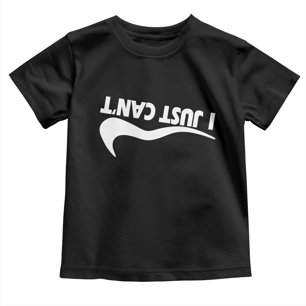 Funny I Just Cant Toddler T Shirt Sarcastic Motivation Con Baffo TS11 Black Print Your Wear