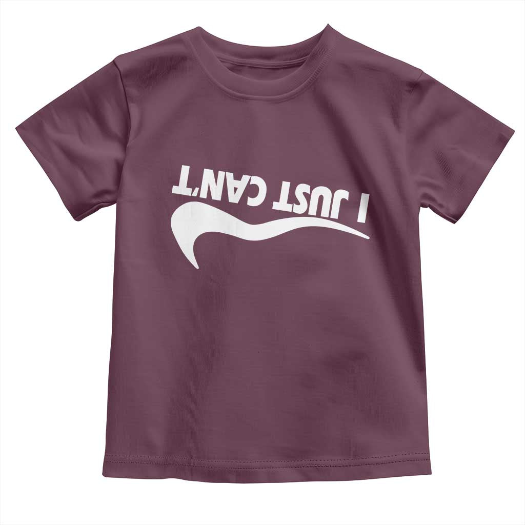 Funny I Just Cant Toddler T Shirt Sarcastic Motivation Con Baffo TS11 Maroon Print Your Wear