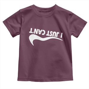 Funny I Just Cant Toddler T Shirt Sarcastic Motivation Con Baffo TS11 Maroon Print Your Wear