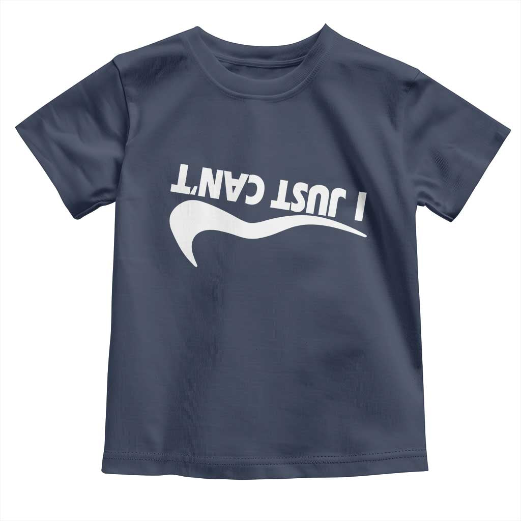 Funny I Just Cant Toddler T Shirt Sarcastic Motivation Con Baffo TS11 Navy Print Your Wear