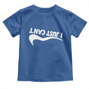 Funny I Just Cant Toddler T Shirt Sarcastic Motivation Con Baffo TS11 Royal Blue Print Your Wear