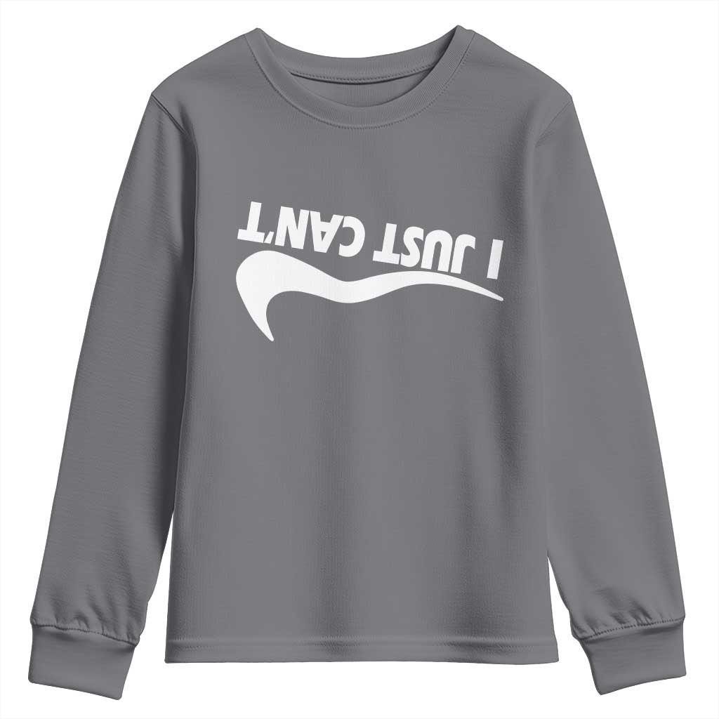 Funny I Just Cant Youth Sweatshirt Sarcastic Motivation Con Baffo TS11 Charcoal Print Your Wear