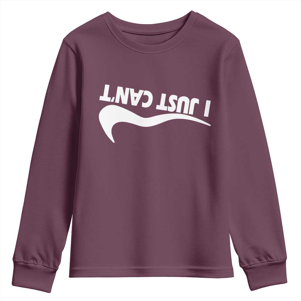 Funny I Just Cant Youth Sweatshirt Sarcastic Motivation Con Baffo TS11 Maroon Print Your Wear