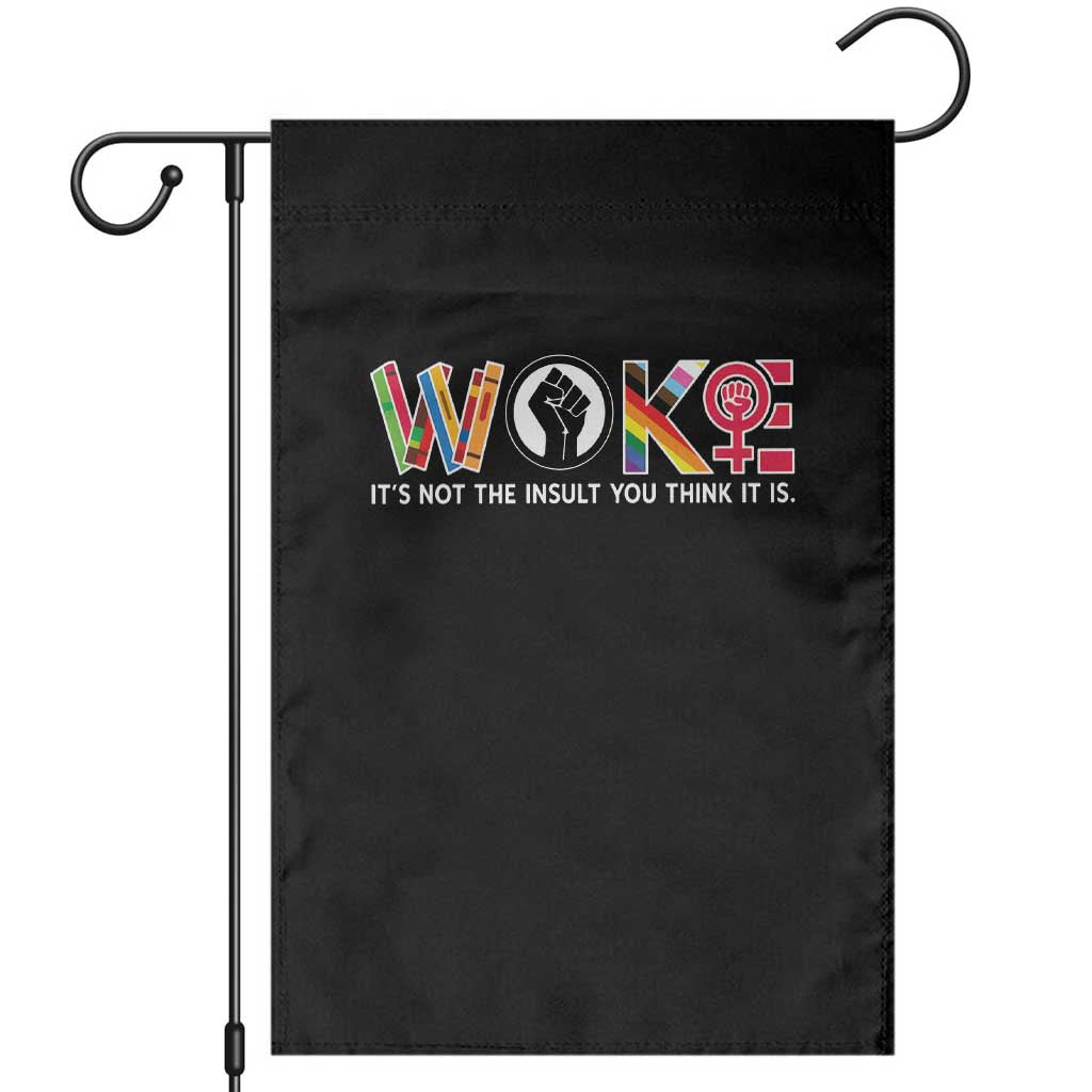 Woke It's Not The Insult You Think It Is Garden Flag Feminist Social Justice TS11 Black Print Your Wear