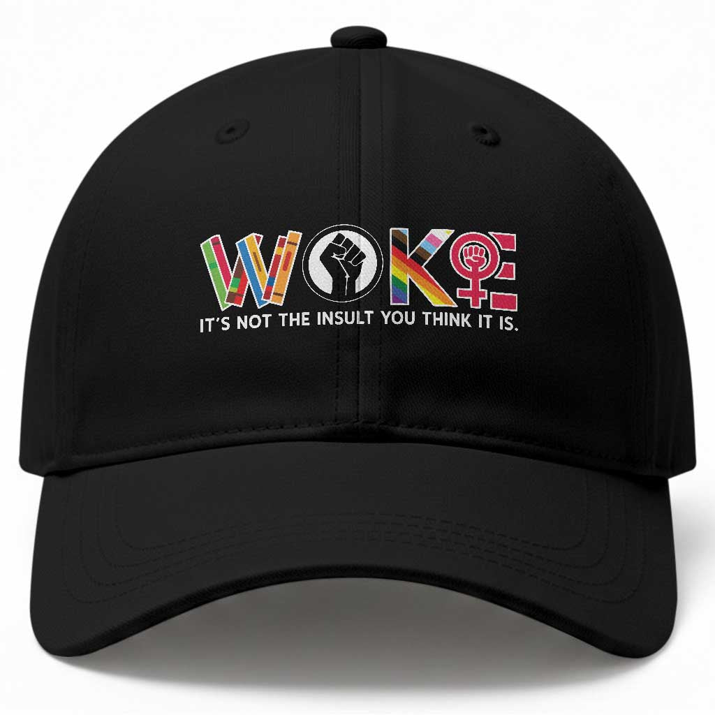 Woke It's Not The Insult You Think It Is Baseball Cap Feminist Social Justice TS11 Print Your Wear