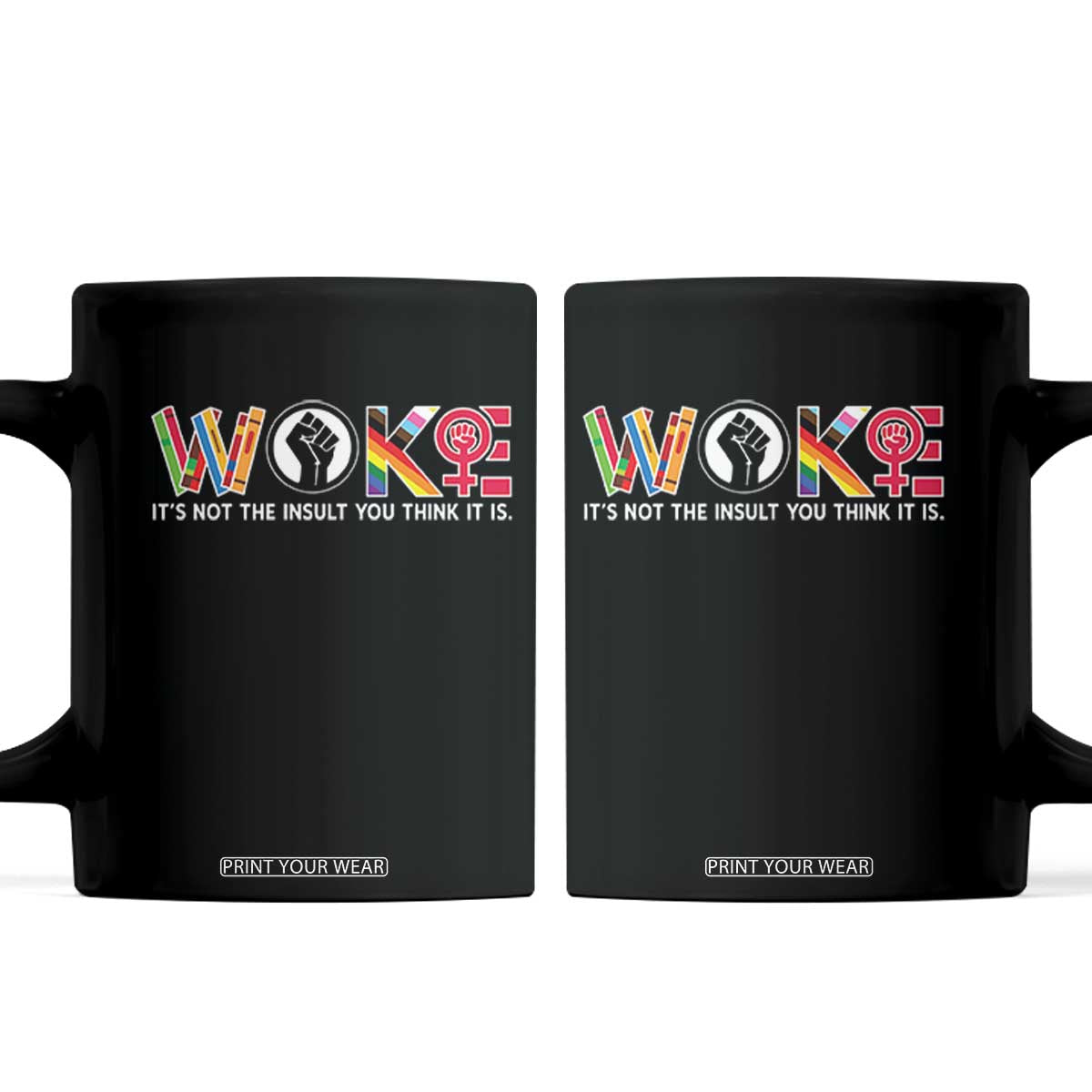 Woke It's Not The Insult You Think It Is Coffee Mug Feminist Social Justice TS11 Black Print Your Wear
