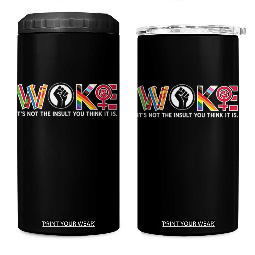 Woke It's Not The Insult You Think It Is 4 in 1 Can Cooler Tumbler Feminist Social Justice TS11 One Size: 16 oz Black Print Your Wear
