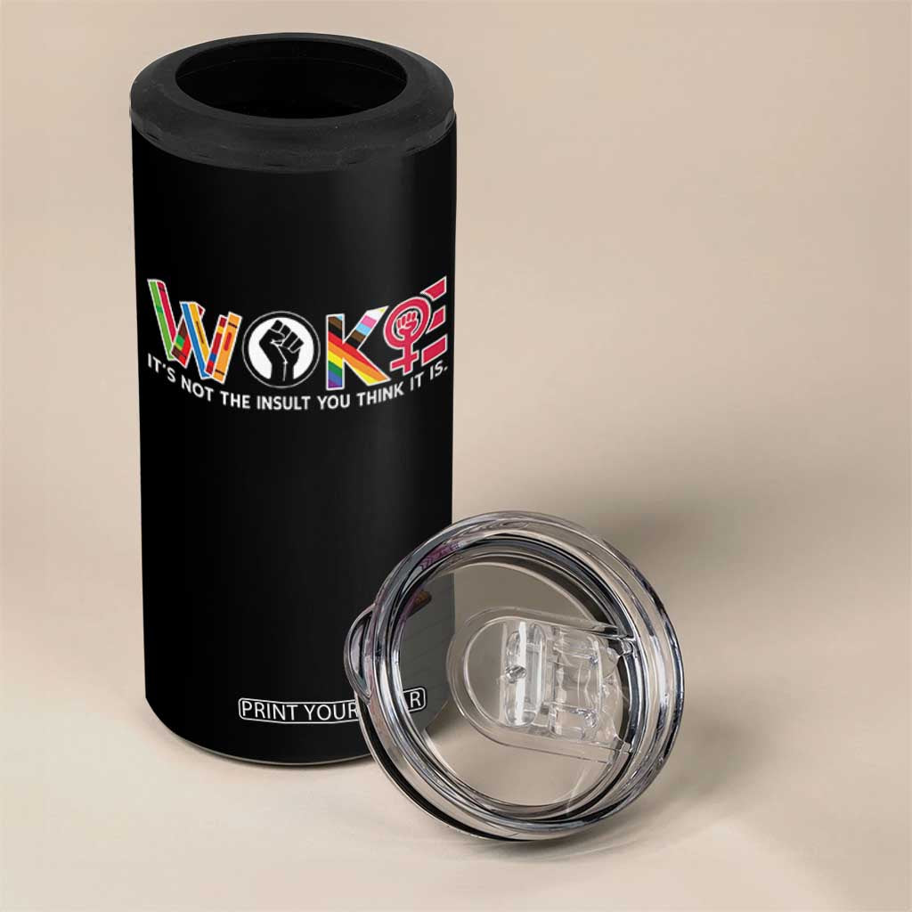 Woke It's Not The Insult You Think It Is 4 in 1 Can Cooler Tumbler Feminist Social Justice TS11 Print Your Wear