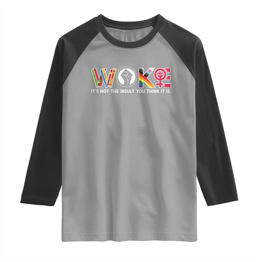 Woke It's Not The Insult You Think It Is Raglan Shirt Feminist Social Justice TS11 Sport Gray Black Print Your Wear
