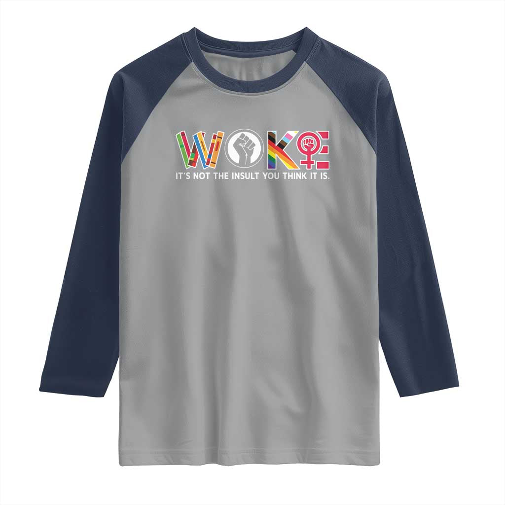 Woke It's Not The Insult You Think It Is Raglan Shirt Feminist Social Justice TS11 Sport Gray Navy Print Your Wear