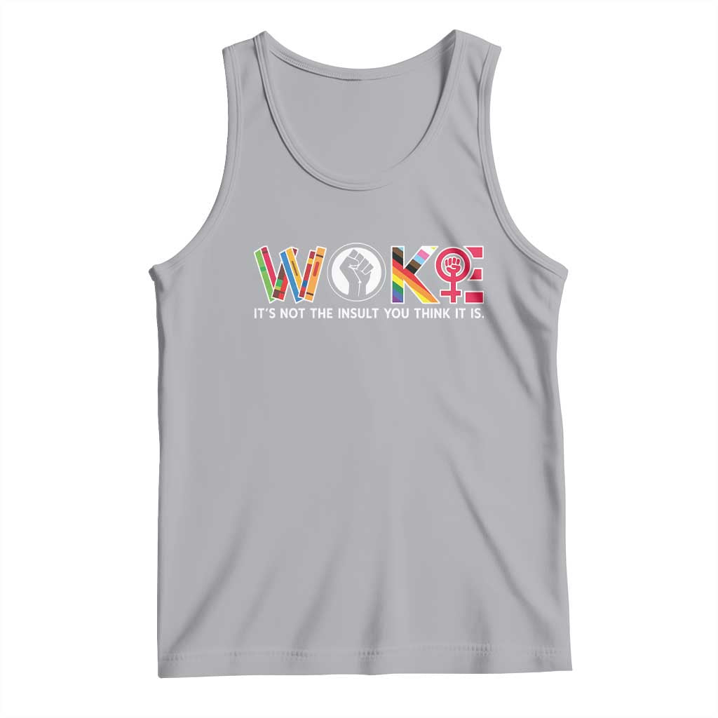 Woke It's Not The Insult You Think It Is Tank Top Feminist Social Justice TS11 Athletic Heather Print Your Wear