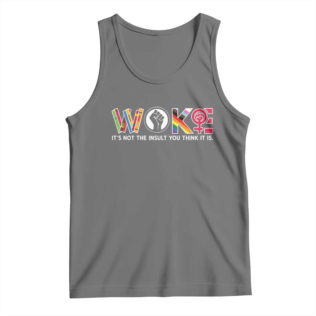Woke It's Not The Insult You Think It Is Tank Top Feminist Social Justice TS11 Black Heather Print Your Wear