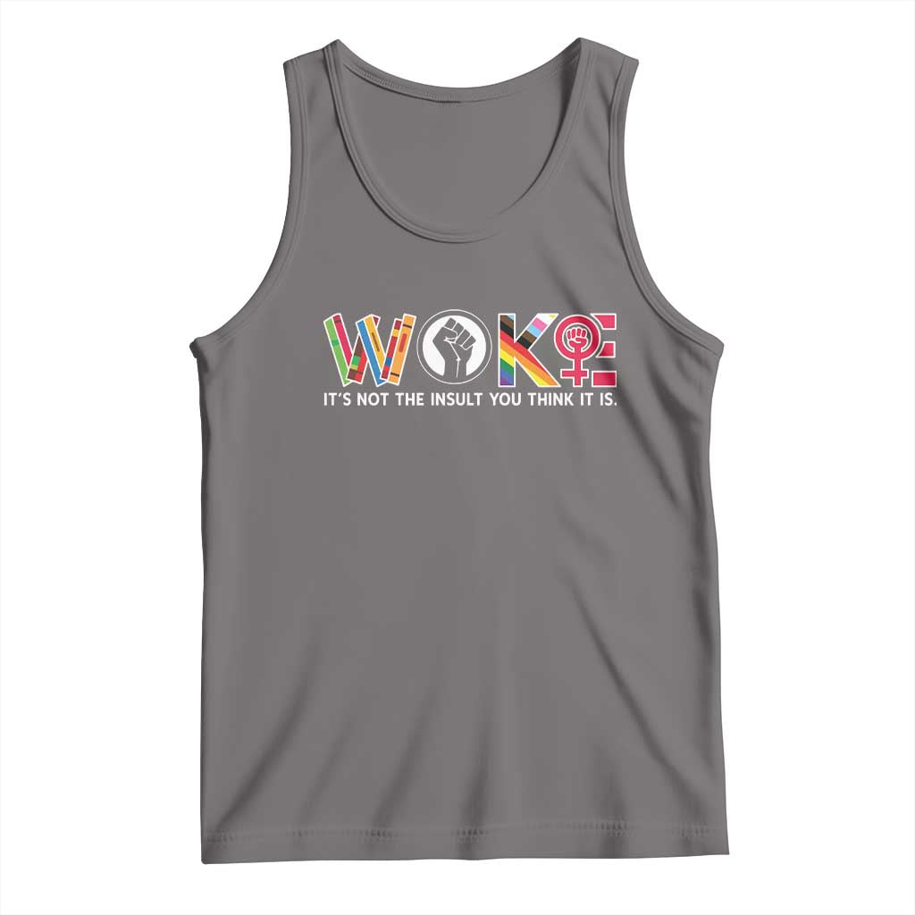Woke It's Not The Insult You Think It Is Tank Top Feminist Social Justice TS11 Deep Heather Print Your Wear