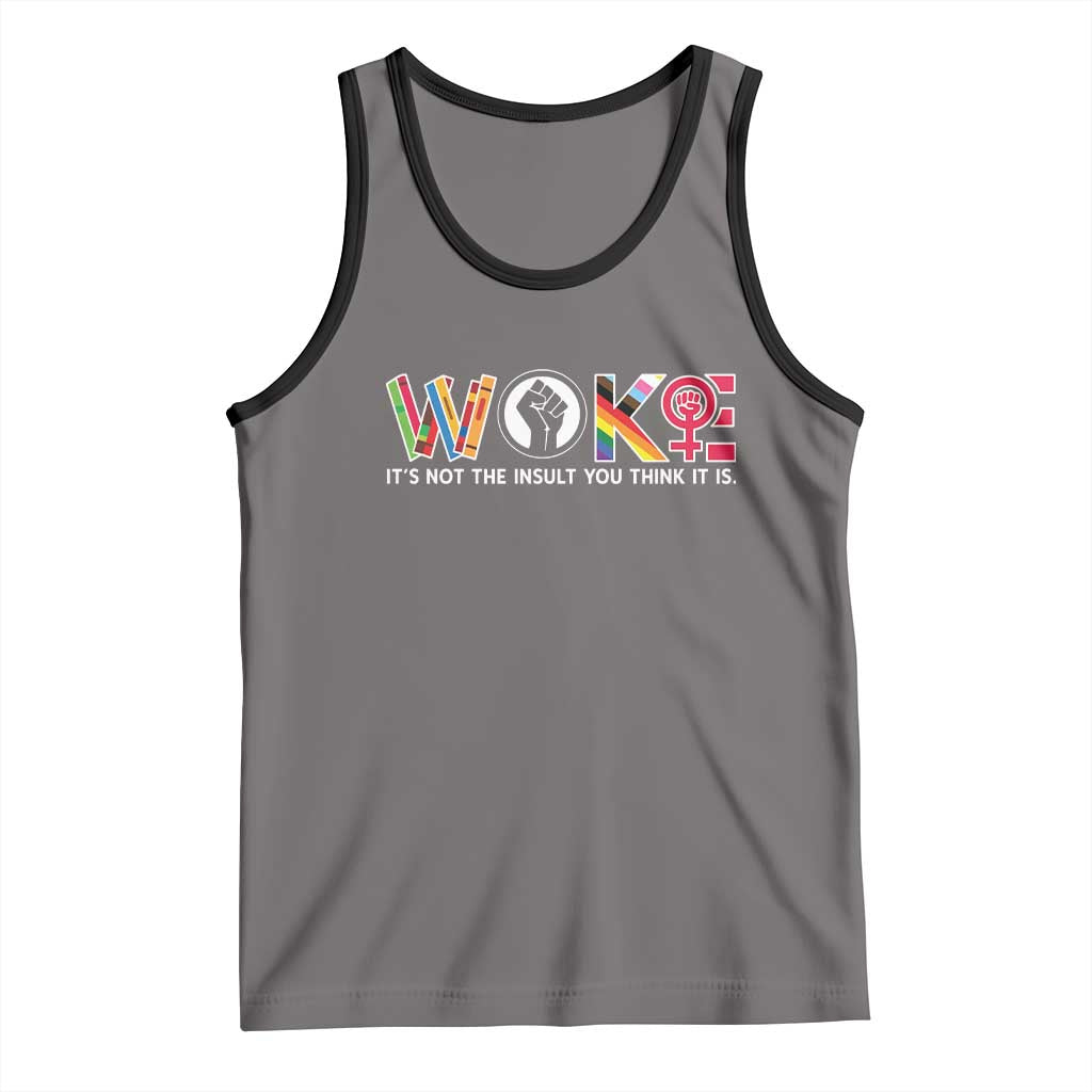 Woke It's Not The Insult You Think It Is Tank Top Feminist Social Justice TS11 Deep Heather Black Print Your Wear