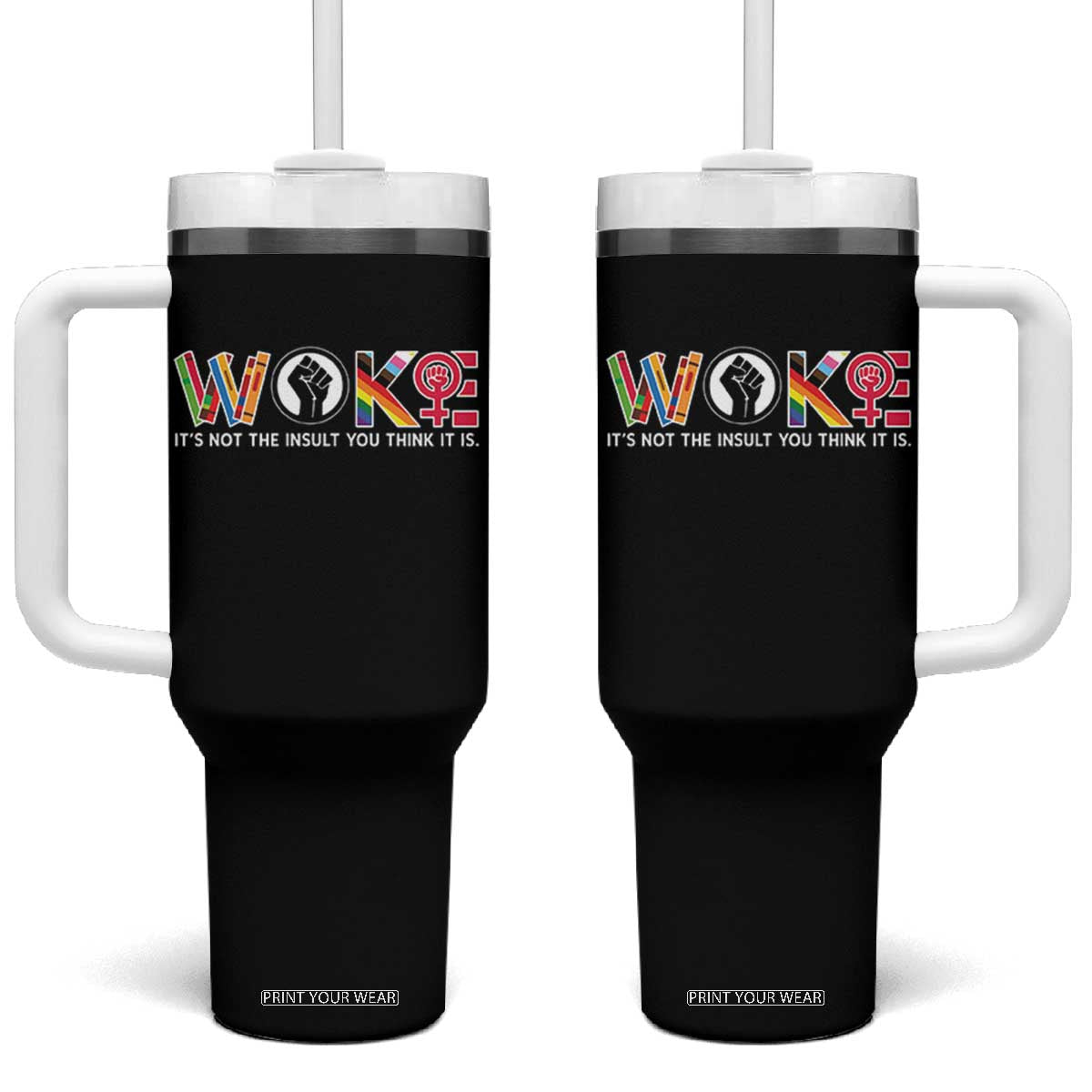 Woke It's Not The Insult You Think It Is Tumbler With Handle Feminist Social Justice TS11 One Size: 40 oz Black Print Your Wear