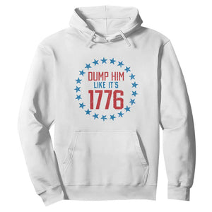 Funny Dump Him Like It's 1776 Hoodie Stars Political Sattire TS11 White Print Your Wear